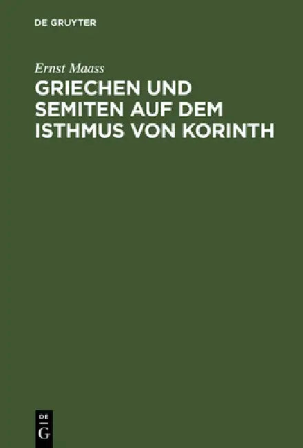 Griechen und Semiten auf dem Isthmus von Korinth (English, Ernst Maass)