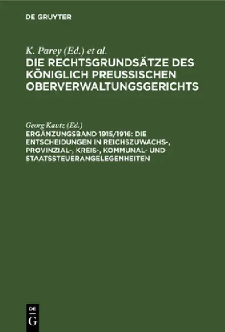 Die Entscheidungen in Reichszuwachs-, Provinzial-, Kreis-, Kommunal- Und Staatssteuerangelegenheiten (English, Georg Kautz)