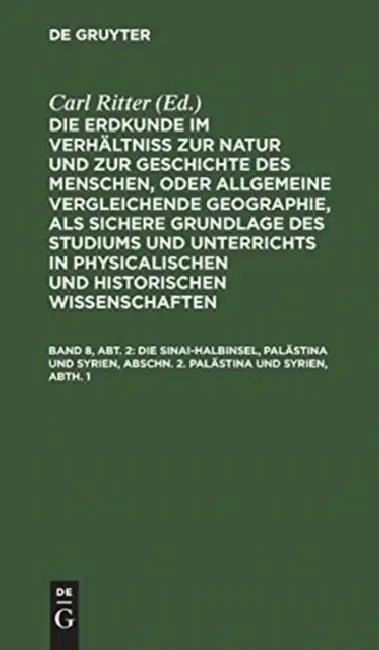 Die Sinai-Halbinsel, Palästina Und Syrien, Abschn. 2. Palästina Und Syrien, Abth. 1 (English, Carl Ritter)