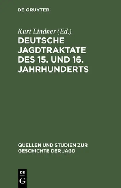 Deutsche Jagdtraktate des 15. und 16. Jahrhunderts (English, Kurt Lindner)