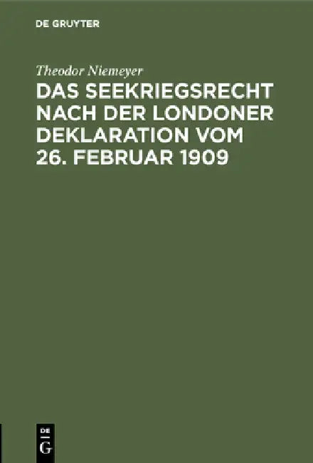 Das Seekriegsrecht nach der Londoner Deklaration vom 26. Februar 1909 (English, Theodor Niemeyer)