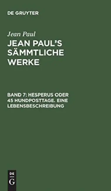Jean Paul's Sämmtliche Werke, Band 7, Hesperus oder 45 Hundposttage. Eine Lebensbeschreibung (English, Jean Paul)