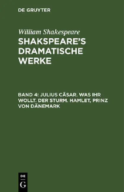 Julius Cäsar. Was ihr wollt. Der Sturm. Hamlet, Prinz von Dänemark (English, August Wilhelm Schlegel | Ludwig Tieck | William Shakespeare)