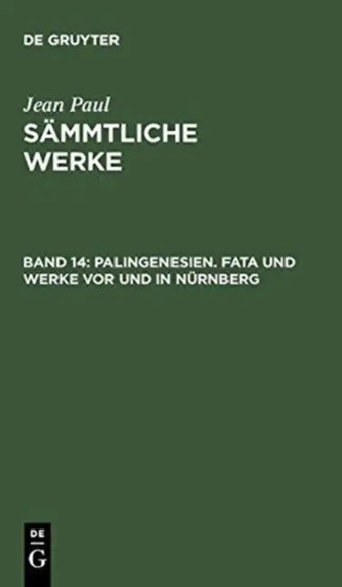 Palingenesien. Fata Und Werke VOR Und in Nürnberg (English, Jean Paul)