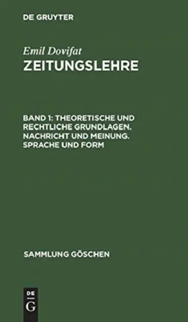 Theoretische Und Rechtliche Grundlagen. Nachricht Und Meinung. Sprache Und Form (English, Emil Dovifat)