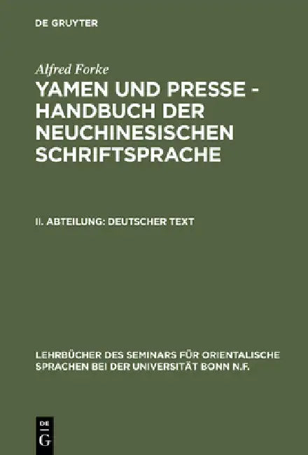 Yamen und Presse - Handbuch der neuchinesischen Schriftsprache, II. Abteilung, Deutscher Text (English, Alfred Forke)