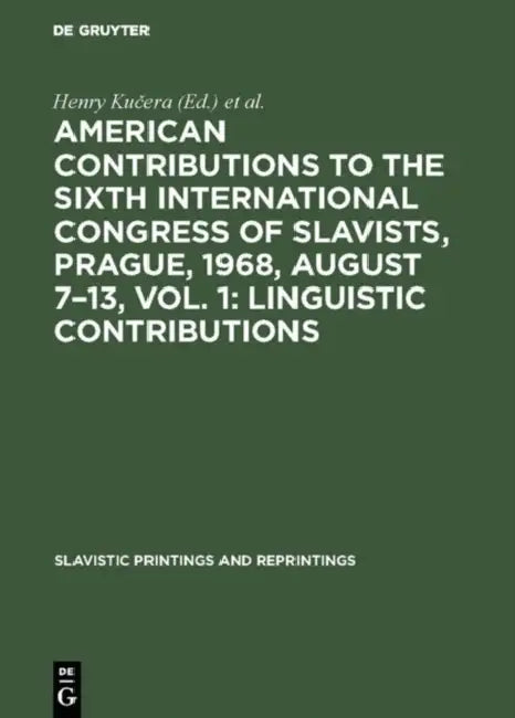 American Contributions to the Sixth International Congress of Slavists, Prague, 1968, August 7-13, V (English, Henry Kučera | International Congress of Slavists)