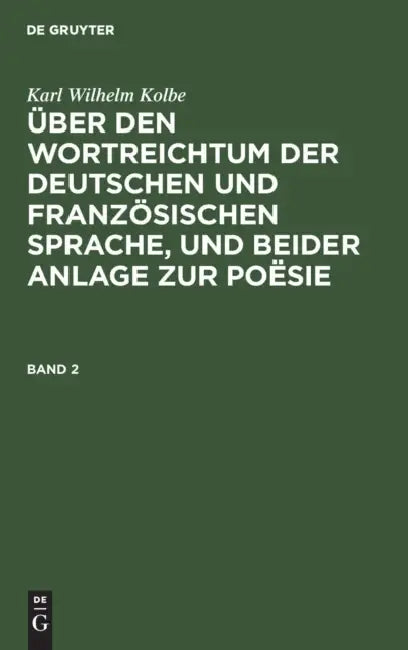 Über den Wortreichtum der deutschen und französischen Sprache, und beider Anlage zur Poësie (English, Karl Wilhelm Kolbe)