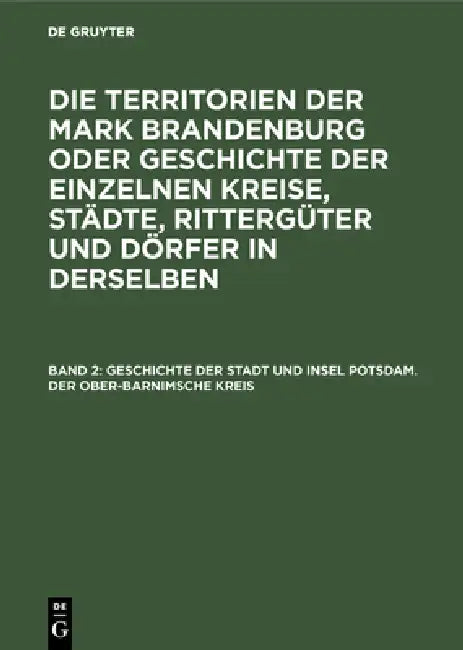 Geschichte Der Stadt Und Insel Potsdam. Der Ober-Barnimsche Kreis (English, Ernst Fidicin)