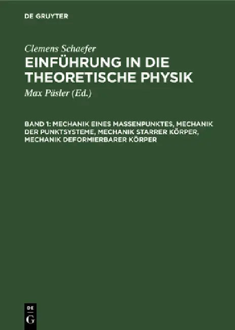 Mechanik eines Massenpunktes, Mechanik der Punktsysteme, Mechanik starrer Körper, Mechanik deformier (English, Clemens Schaefer | Max Päsler)