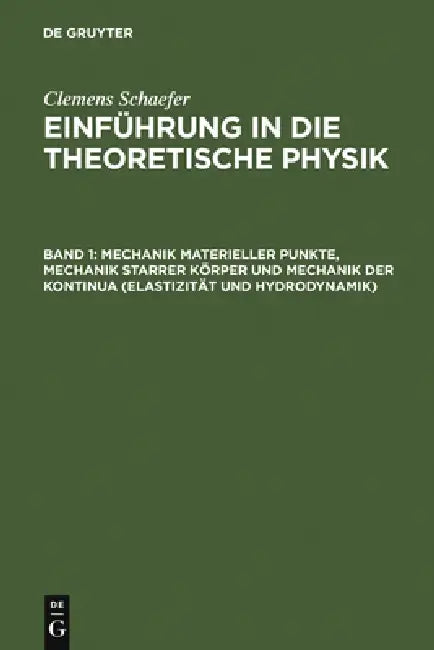 Mechanik Materieller Punkte, Mechanik Starrer Körper Und Mechanik Der Kontinua (Elastizität Und Hydr (English, Clemens Schaefer)