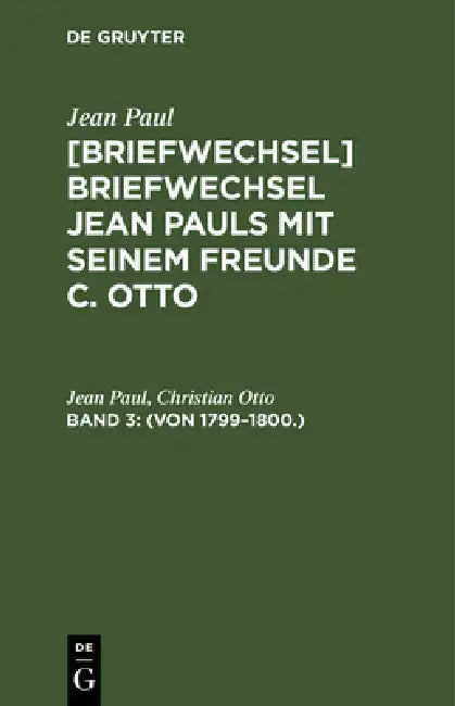 [Briefwechsel] Briefwechsel Jean Pauls mit seinem Freunde C. Otto, Band 3, (Von 1799-1800.) (English, Jean Paul | Christian Otto)