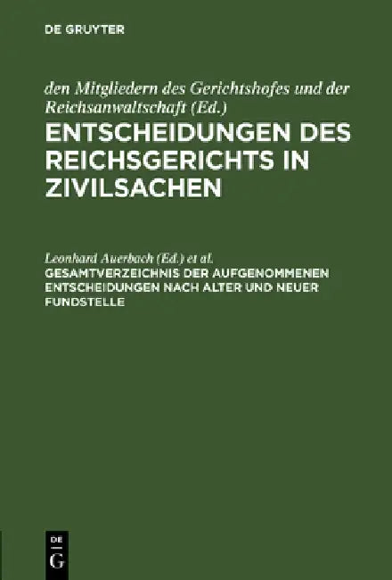 Entscheidungen des Reichsgerichts in Zivilsachen, Gesamtverzeichnis der aufgenommenen Entscheidungen (English, Leonhard Auerbach | Johannes Eylau)