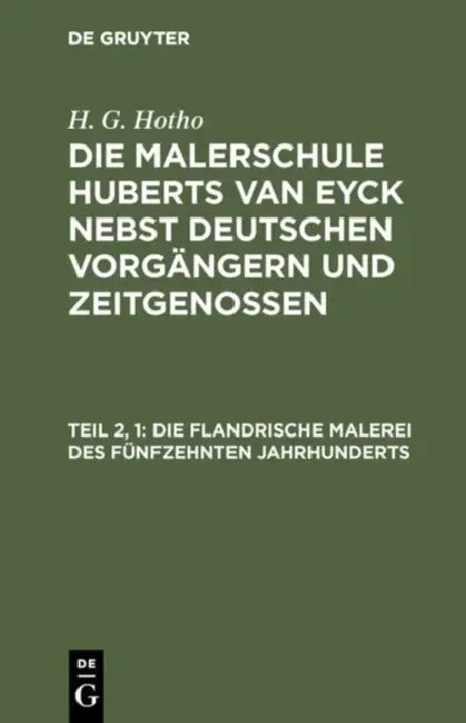 Die Flandrische Malerei Des Fünfzehnten Jahrhunderts (English, H. G. Hotho)