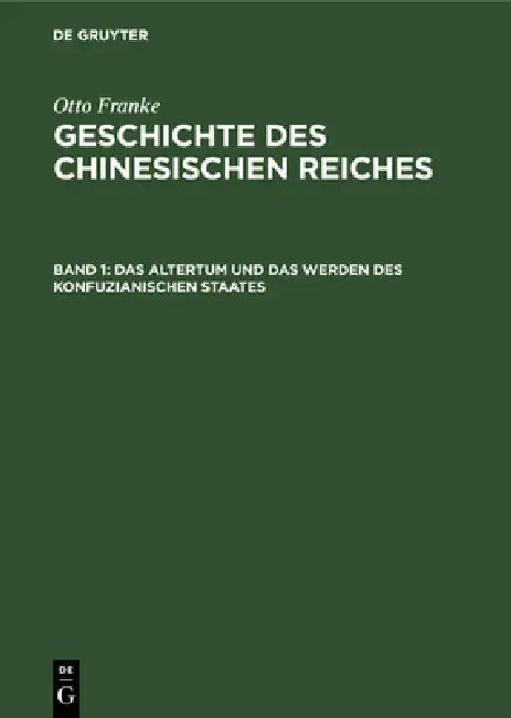 Das Altertum Und Das Werden Des Konfuzianischen Staates (English, Otto Franke)
