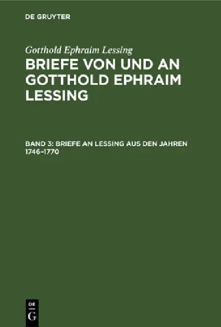 Briefe an Lessing Aus Den Jahren 1746-1770 (English, Franz Muncker | Gotthold Ephraim Lessing)