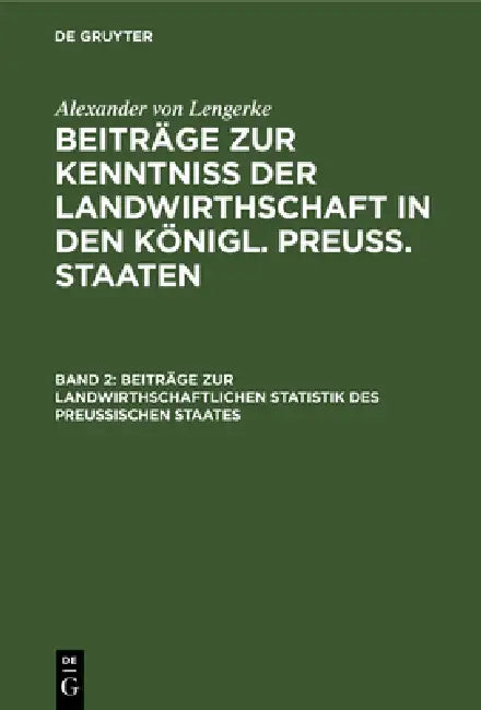Beiträge Zur Landwirthschaftlichen Statistik Des Preußischen Staates (English, Alexander Von Lengerke)