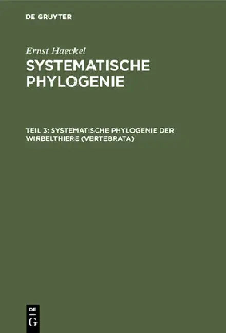 Systematische Phylogenie der Wirbelthiere (Vertebrata) (English, Ernst Haeckel)