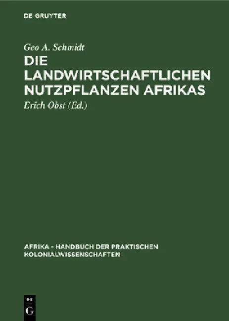 Die Landwirtschaftlichen Nutzpflanzen Afrikas (English, Geo A. Schmidt | Erich Obst)
