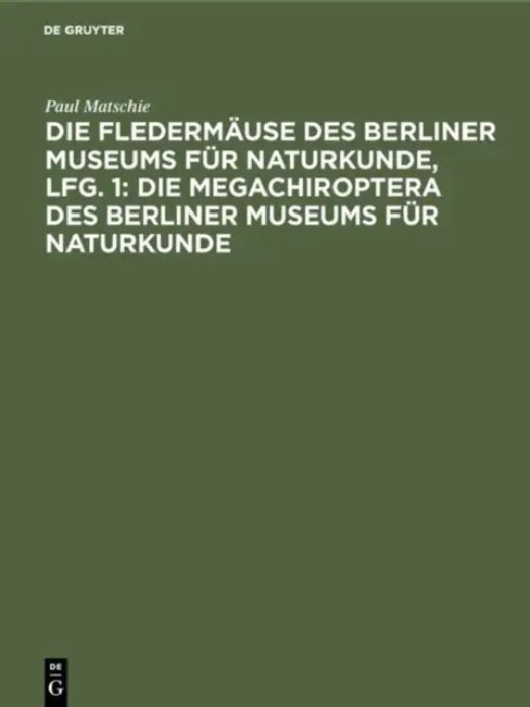 Die Fledermäuse Des Berliner Museums Für Naturkunde, Lfg. 1 (English, Paul Matschie)