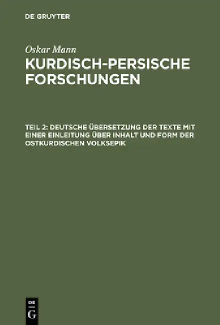 Deutsche Übersetzung Der Texte Mit Einer Einleitung Über Inhalt Und Form Der Ostkurdischen Volksepik (English, Oskar Mann)
