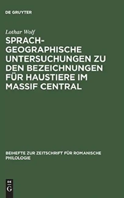 Sprachgeographische Untersuchungen Zu Den Bezeichnungen Für Haustiere Im Massif Central (English, Lothar Wolf)