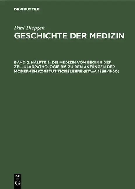 Die Medizin Vom Beginn Der Zellularpathologie Bis Zu Den Anfängen Der Modernen Konstutitionslehre (E (English, Paul Diepgen)