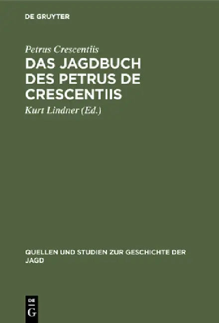 Das Jagdbuch des Petrus de Crescentiis (English, Petrus Crescentiis | Kurt Lindner)