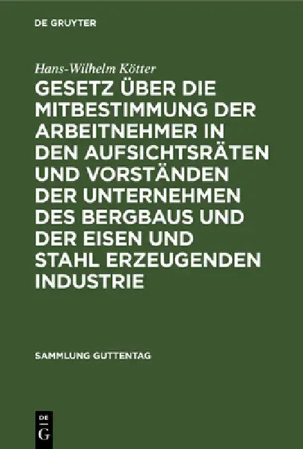 Gesetz Über Die Mitbestimmung Der Arbeitnehmer in Den Aufsichtsräten Und Vorständen Der Unternehmen (English, Hans-Wilhelm Kötter)