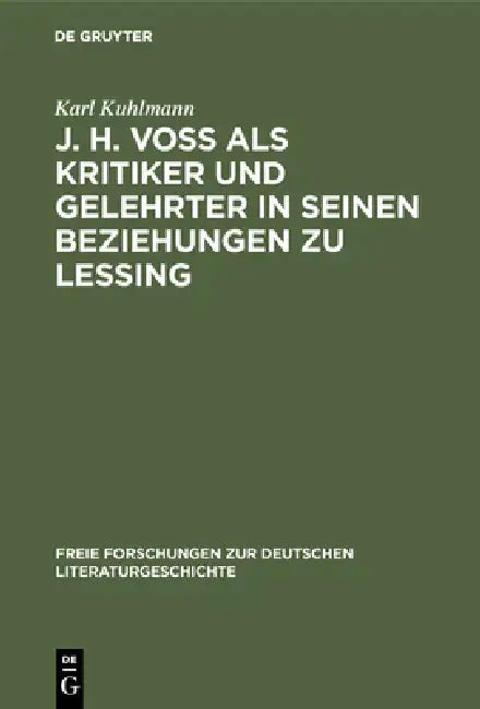 J. H. Voß ALS Kritiker Und Gelehrter in Seinen Beziehungen Zu Lessing (English, Karl Kuhlmann)