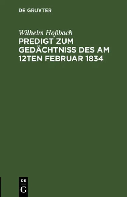 Predigt Zum Gedächtniß Des Am 12ten Februar 1834 (English, Wilhelm Hoßbach)