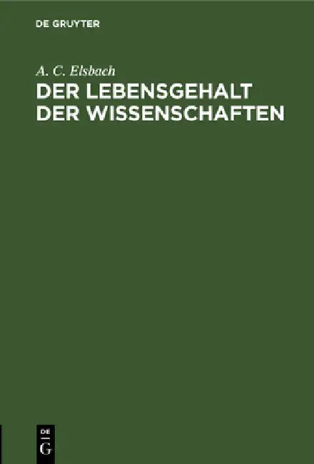 Der Lebensgehalt Der Wissenschaften (English, A. C. Elsbach)