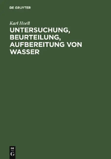 Untersuchung, Beurteilung, Aufbereitung von Wasser (English, Karl Hoell)