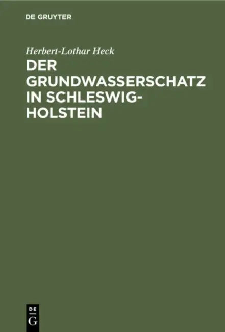 Der Grundwasserschatz in Schleswig-Holstein (English, Herbert-Lothar Heck)