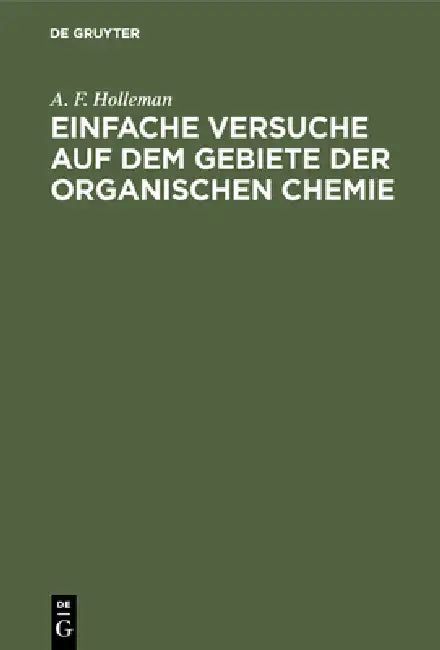 Einfache Versuche auf dem Gebiete der organischen Chemie (English, A. F. Holleman | Leonhard Schuler)