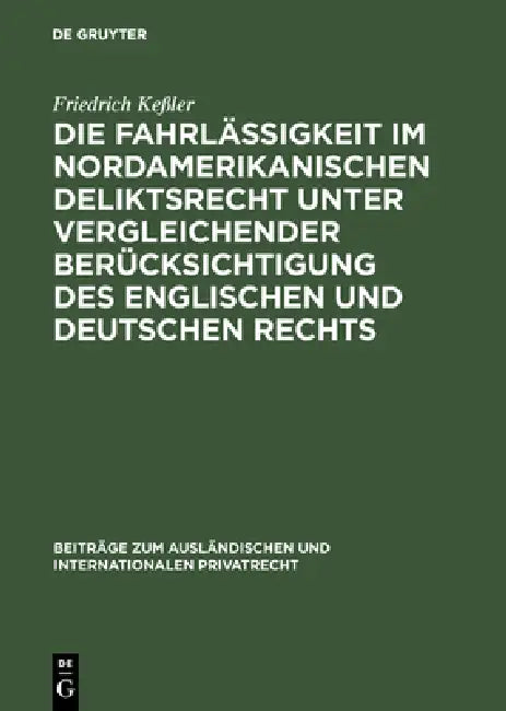Die Fahrlässigkeit im nordamerikanischen Deliktsrecht unter vergleichender Berücksichtigung des engl (English, Friedrich Keßler)