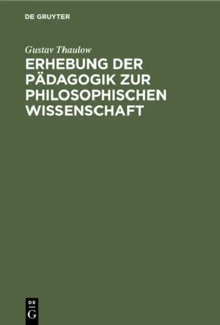 Erhebung Der Pädagogik Zur Philosophischen Wissenschaft (English, Gustav Thaulow)