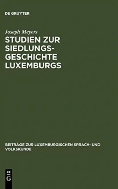 Studien Zur Siedlungsgeschichte Luxemburgs (English, Joseph Meyers)