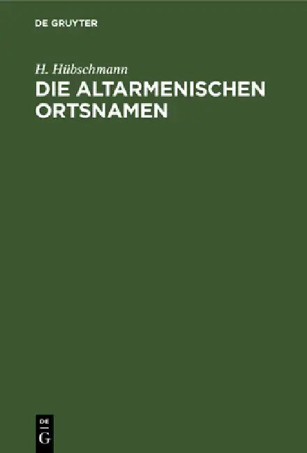 Die Altarmenischen Ortsnamen (English, H. Hübschmann)
