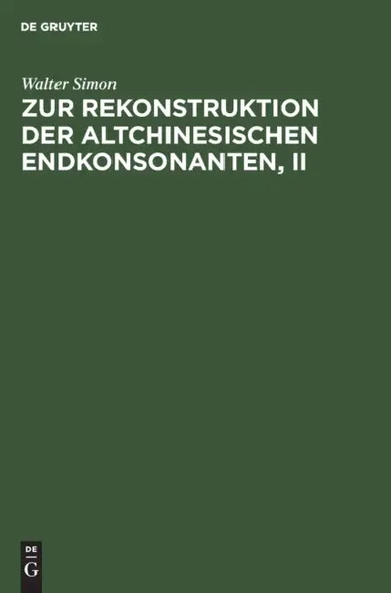 Zur Rekonstruktion Der Altchinesischen Endkonsonanten, II (English, Walter Simon)