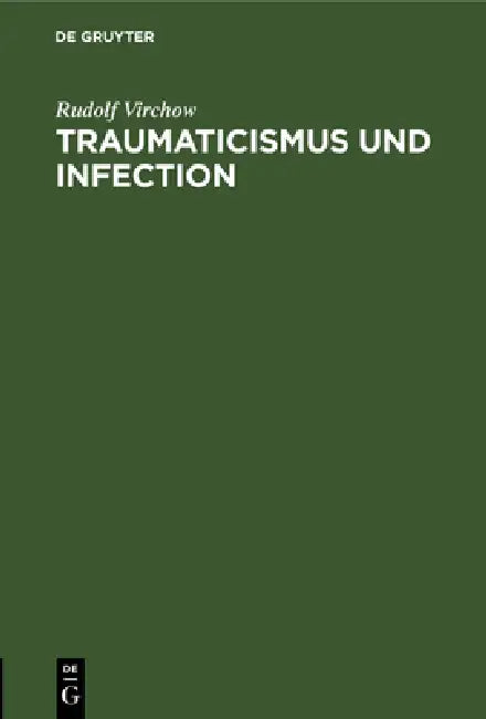 Traumaticismus und Infection (English, Rudolf Virchow)