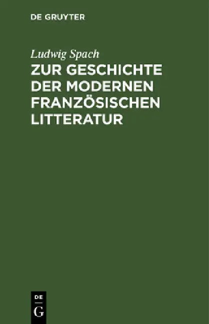 Zur Geschichte Der Modernen Französischen Litteratur (English, Ludwig Spach)
