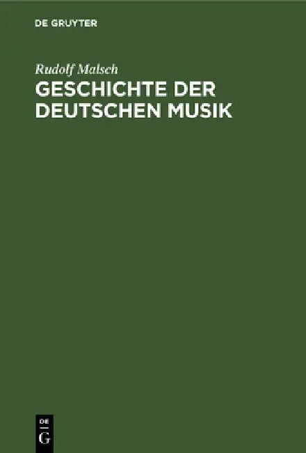 Geschichte Der Deutschen Musik (English, Rudolf Malsch)