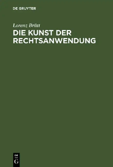 Die Kunst der Rechtsanwendung (English, Lorenz Brütt)