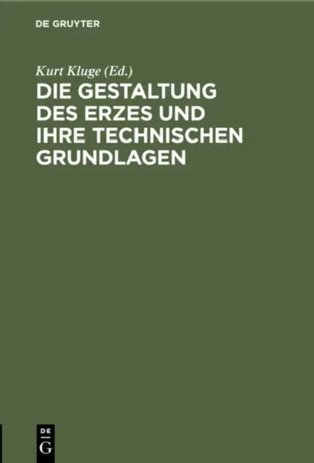Die Gestaltung Des Erzes Und Ihre Technischen Grundlagen (English, Kurt Kluge)