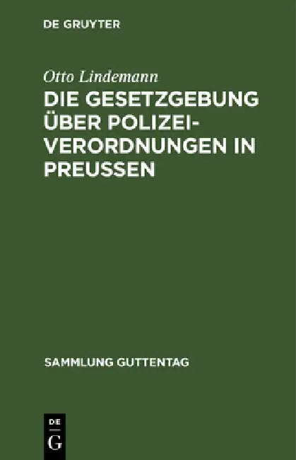 Die Gesetzgebung Über Polizeiverordnungen in Preußen (English, Otto Lindemann)