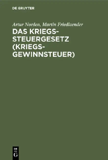 Das Kriegssteuergesetz (Kriegsgewinnsteuer) (English, Artur Norden | Martin Friedlaender)