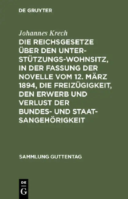 Die Reichsgesetze Über Den Unterstützungswohnsitz, in Der Fassung Der Novelle Vom 12. März 1894, Die (English, Johannes Krech)