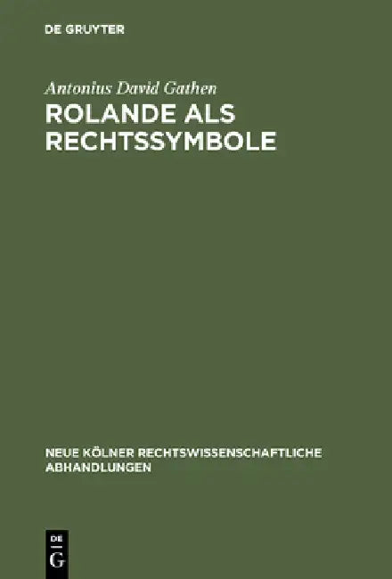 Rolande als Rechtssymbole (English, Antonius David Gathen)