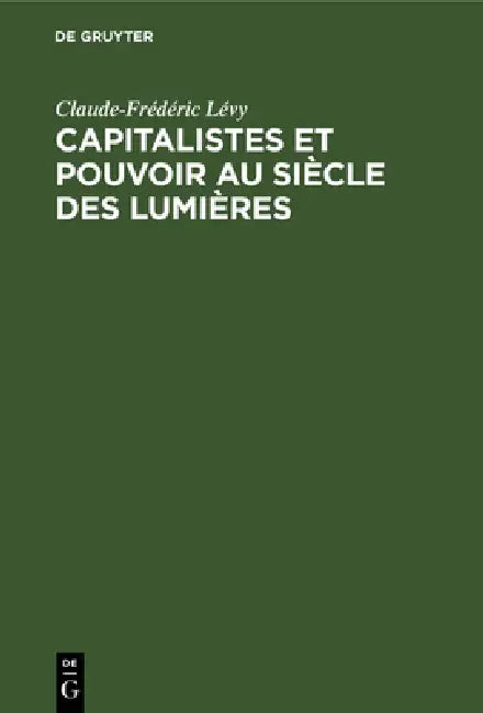 Capitalistes et pouvoir au siècle des lumières (English, Claude-Frédéric Lévy)